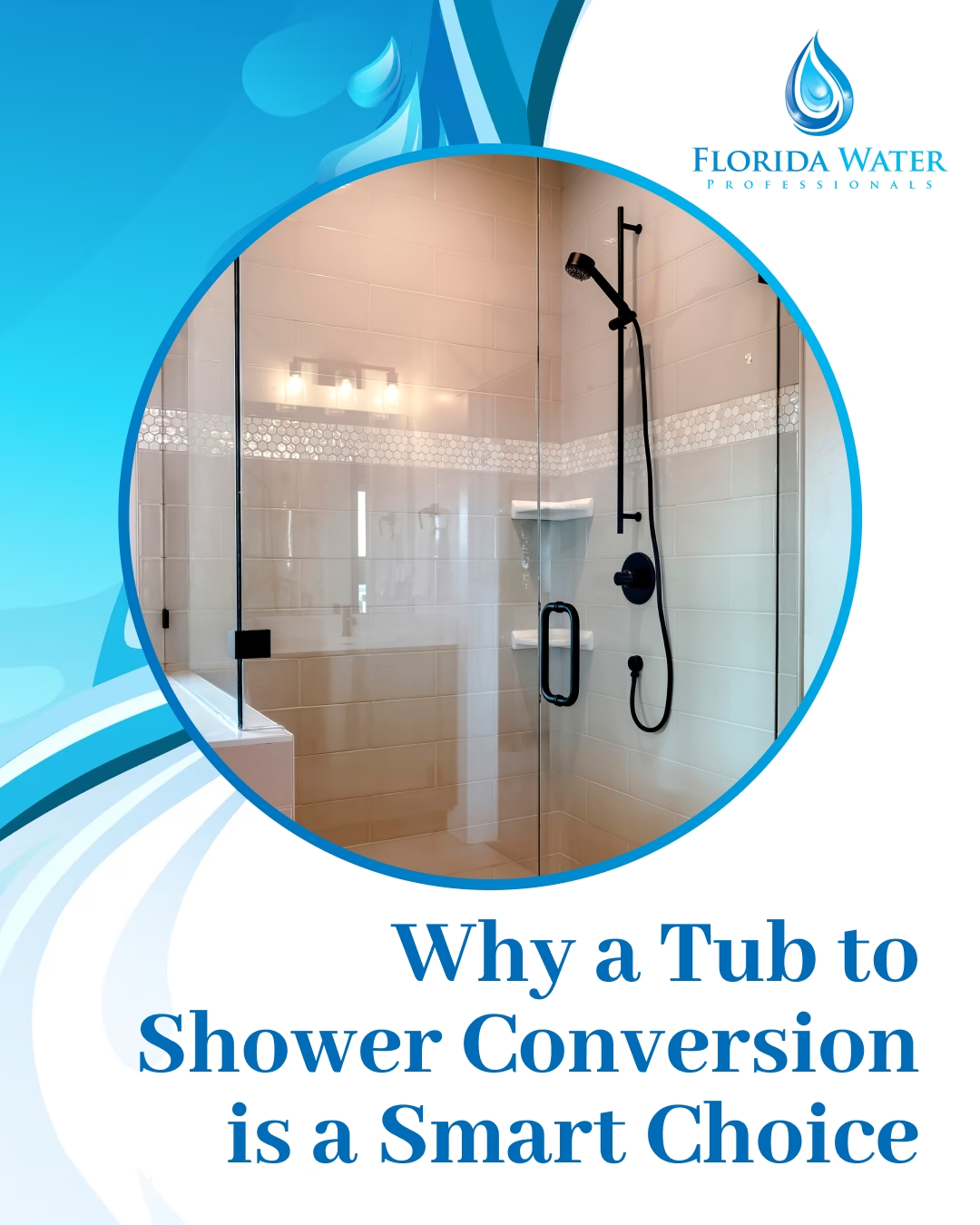 Why a Tub to Shower Conversion is a Smart Choice